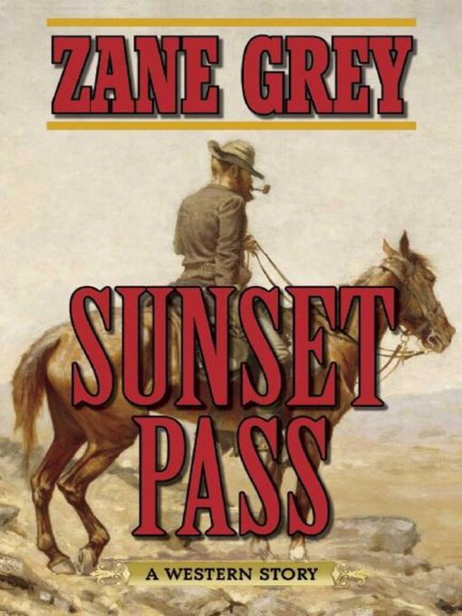 Title details for Sunset Pass: a Western Story by Zane Grey - Available